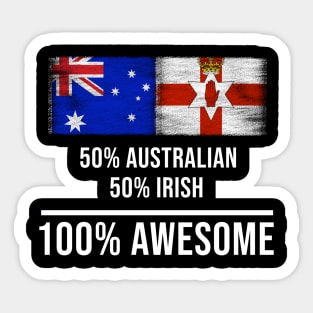 50% Australian 50% Irish 100% Awesome - Gift for Irish Heritage From Northern Ireland Sticker